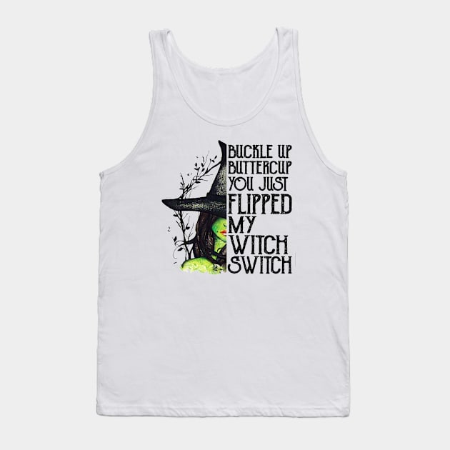 Buckle Up Buttercup You Just Flipped My Witch Switch Tank Top by cobiepacior